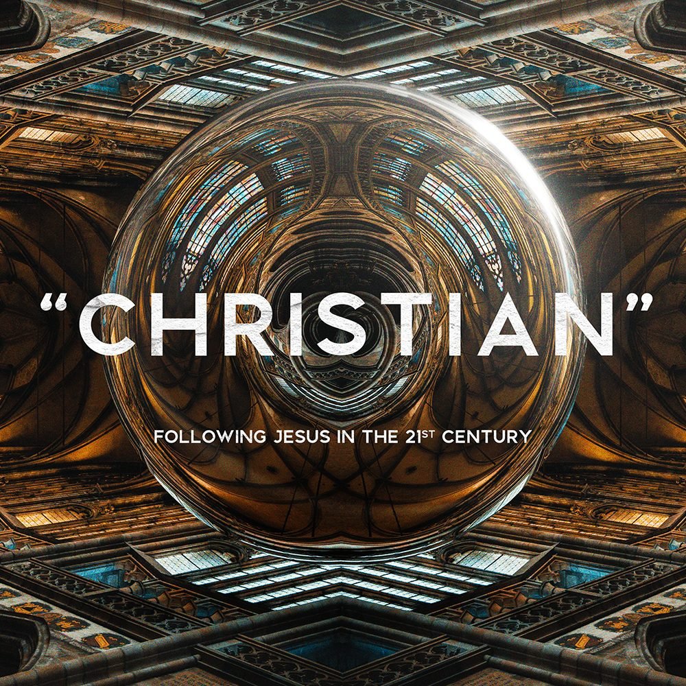 21 Century Christian – Pt 1 – Following Christ