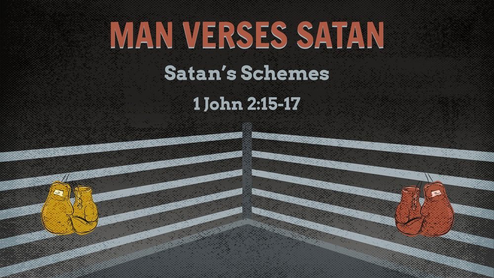 Man vs. Satan – Satan’s Schemes